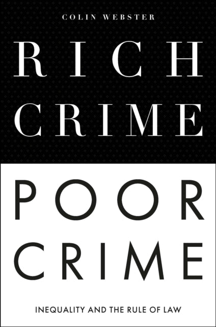 Rich Crime, Poor Crime: Inequality and the Rule of Law