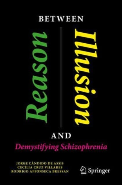 Between Reason and Illusion: Demystifying Schizophrenia