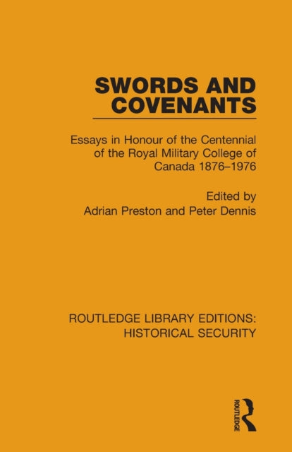 Swords and Covenants: Essays in Honour of the Centennial of the Royal Military College of Canada 1876-1976