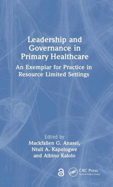 Leadership and Governance in Primary Healthcare: An Exemplar for Practice in Resource Limited Settings