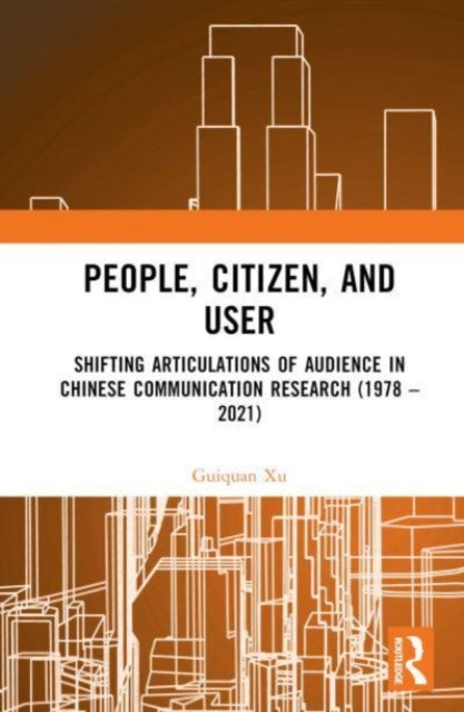 People, Citizen, and User: Shifting Articulations of Audience in Chinese Communication Research (1978 - 2021)