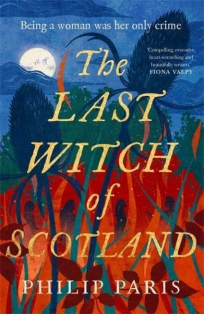 The Last Witch of Scotland: A bewitching tale for fans of Outlander and The Witches of Vardo