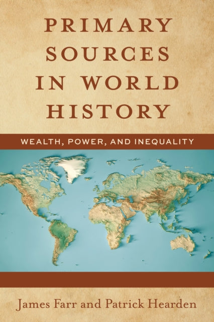 Primary Sources in World History: Wealth, Power, and Inequality