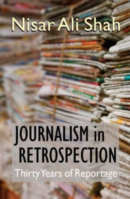 Journalism In Retrospection: Thirty Years of Reportage