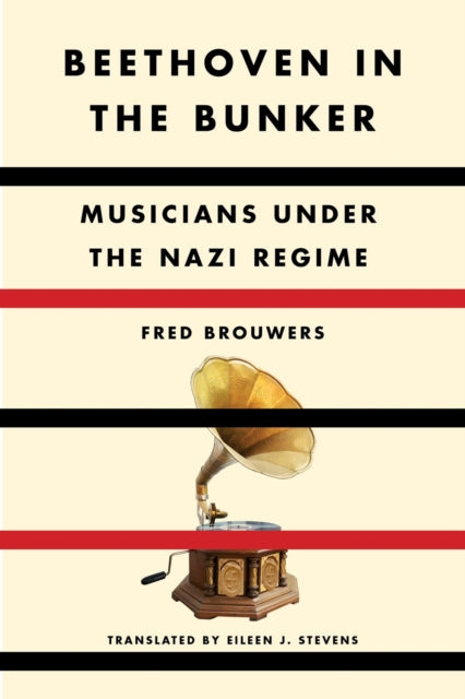 Beethoven In The Bunker: Musicians Under the Nazi Regime