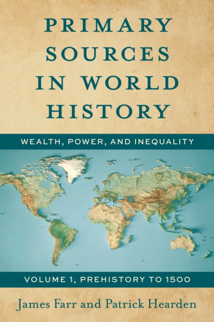Primary Sources in World History: Wealth, Power, and Inequality Prehistory to 1500