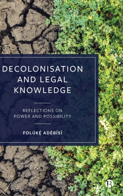 Decolonisation and Legal Knowledge: Reflections on Power and Possibility