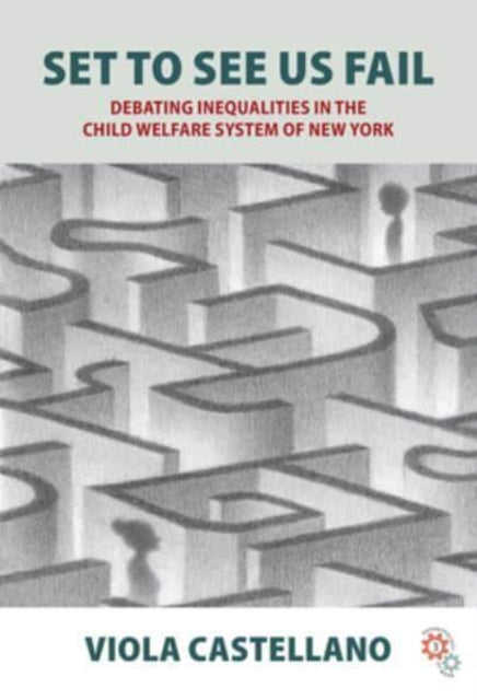 Set to See Us Fail: Debating Inequalities in the Child Welfare System of New York