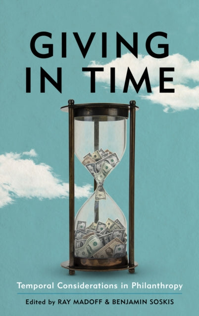 Giving in Time: Temporal Considerations in Philanthropy