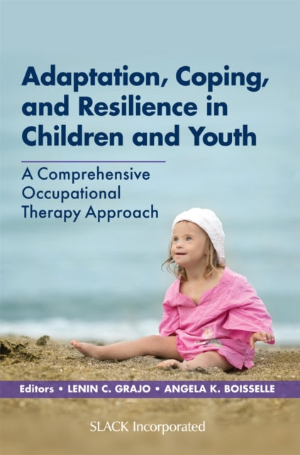 Adaptation, Coping, and Resilience in Children and Youth: A Comprehensive Occupational Therapy Approach