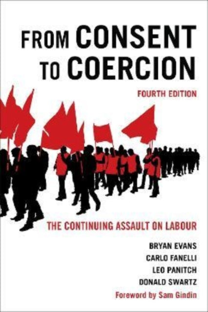 From Consent to Coercion: The Continuing Assault on Labour