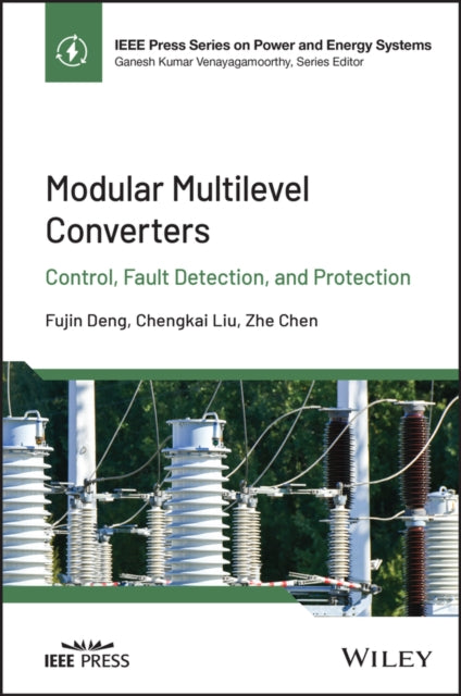 Modular Multilevel Converters - Control, Fault Detection, and Protection