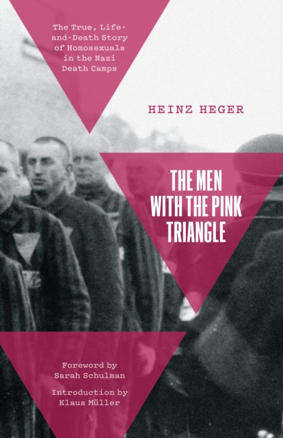 The Men With the Pink Triangle: The True, Life-and-Death Story of Homosexuals in the Nazi Death Camps