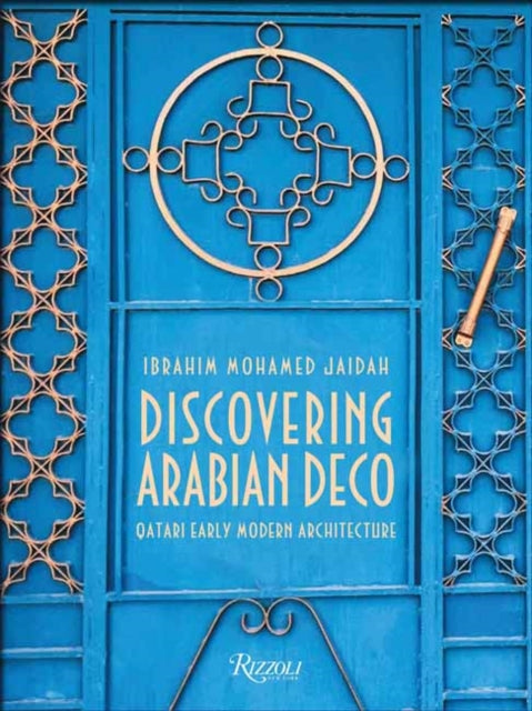 Discovering Arabian Deco: Qatari Early Modern Architecture