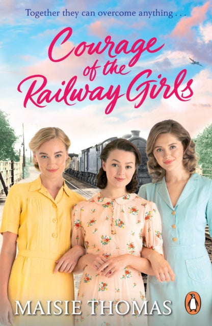 Courage of the Railway Girls: The new feel-good and uplifting WW2 historical fiction (The Railway Girls Series, 7)