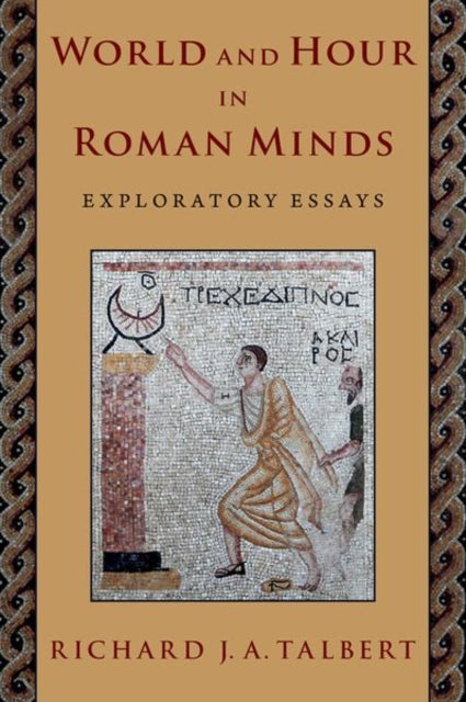 World and Hour in Roman Minds: Exploratory Essays