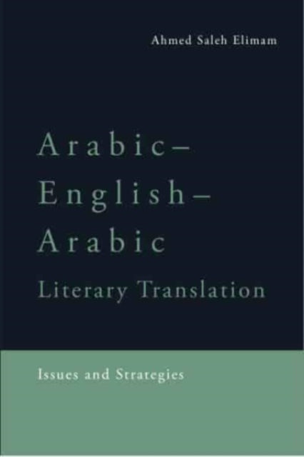 Arabic-English-Arabic Literary Translation: Issues and Strategies