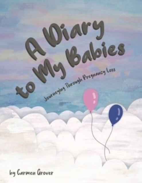 A Diary for My Babies:: Journeying Through Pregnancy Loss