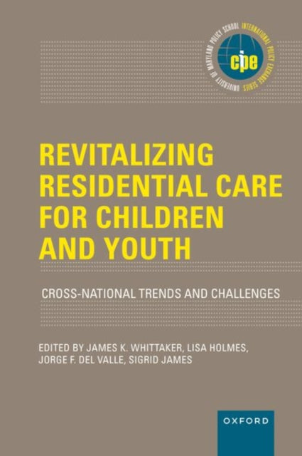 Revitalizing Residential Care for Children and Youth: Cross-National Trends and Challenges