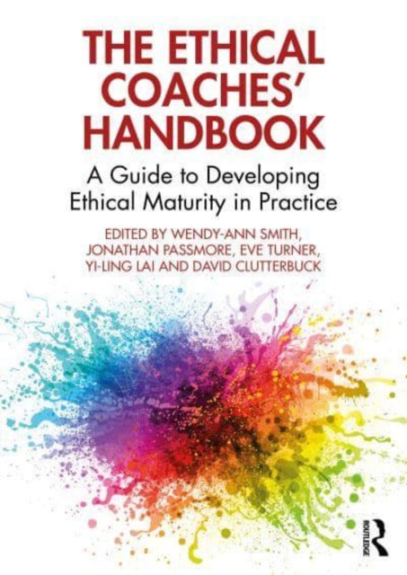 The Ethical Coaches' Handbook: A Guide to Developing Ethical Maturity in Practice