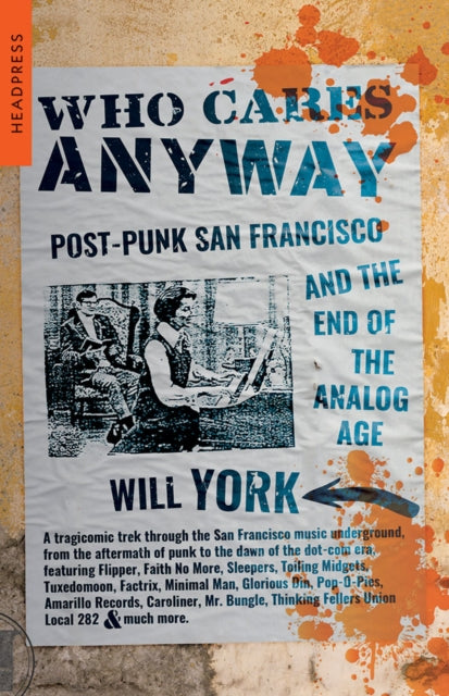 Who Cares Anyway: Post-Punk San Francisco and the End of the Analog Age