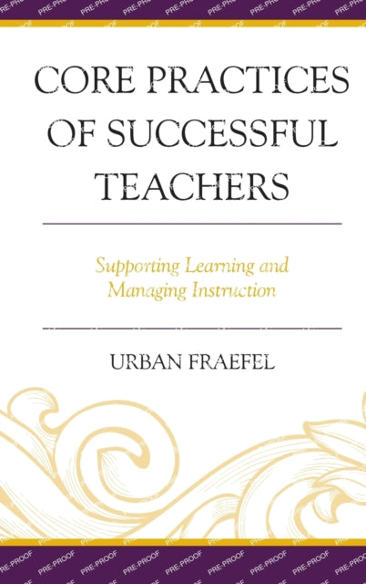 Core Practices of Successful Teachers: Supporting Learning and Managing Instruction