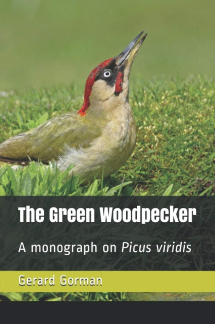 The Green Woodpecker: The Natural and Cultural History of Picus viridis