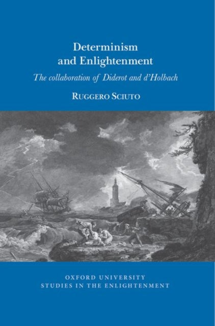 Determinism and Enlightenment: The Collaboration of Diderot and d'Holbach