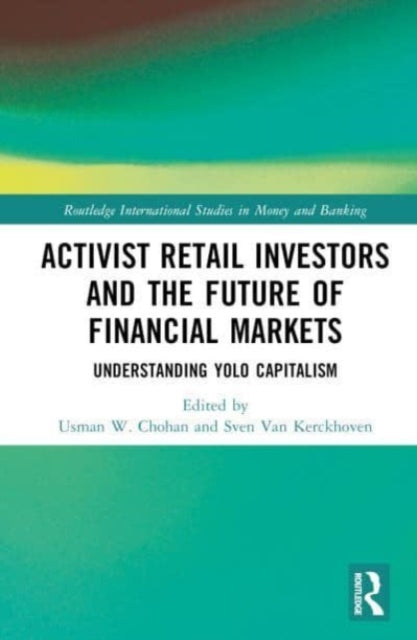 Activist Retail Investors and the Future of Financial Markets: Understanding YOLO Capitalism