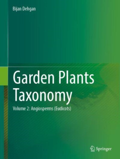 Garden Plants Taxonomy: Volume 2: Angiosperms (Eudicots)