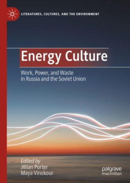 Energy Culture: Work, Power, and Waste in Russia and the Soviet Union