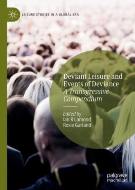 Deviant Leisure and Events of Deviance: A Transgressive Compendium