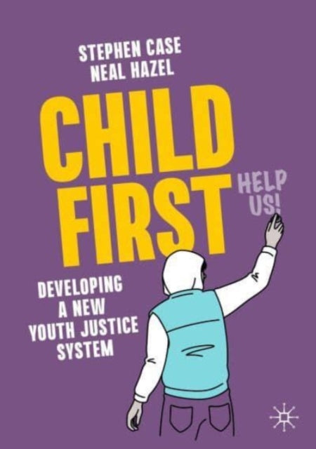 Child First: Developing a New Youth Justice System