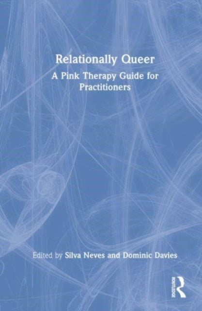 Relationally Queer: A Pink Therapy Guide for Practitioners