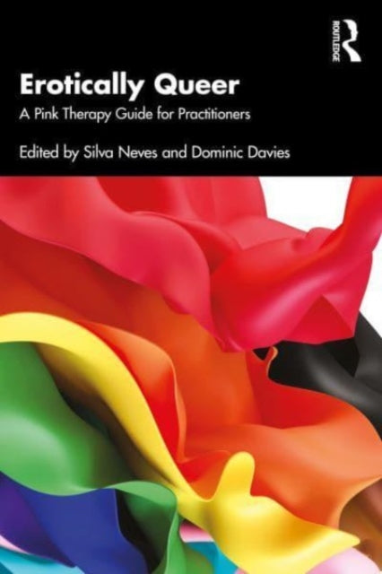 Erotically Queer: A Pink Therapy Guide for Practitioners