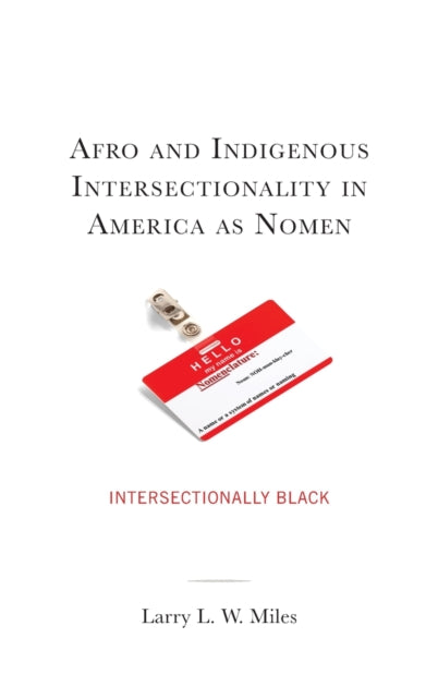 Afro and Indigenous Intersectionality in America as Nomen: Intersectionally Black