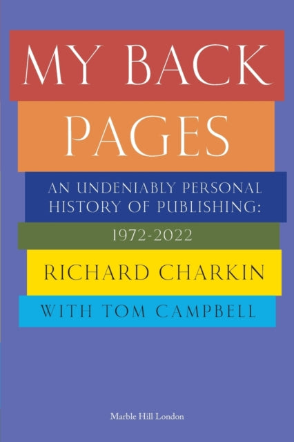 MY BACK PAGES: An undeniably personal history of publishing 1972-2022