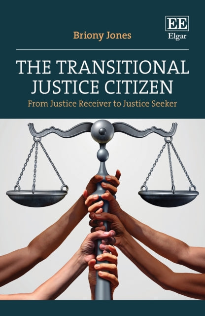 The Transitional Justice Citizen: From Justice Receiver to Justice Seeker