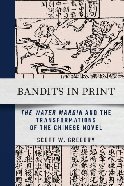 Bandits in Print: "The Water Margin" and the Transformations of the Chinese Novel