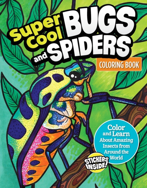 Super Cool Bugs and Spiders Coloring Book: Color and Learn About Amazing Insects from the Around the World