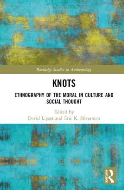 Knots: Ethnography of the Moral in Culture and Social Thought