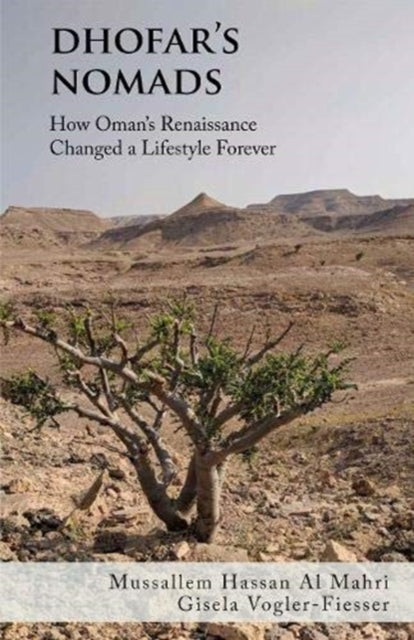 Dhofar's Nomads: How Oman's Renaissance Changed a Way of Life Forever