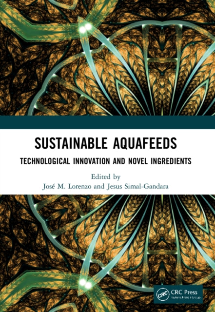 Sustainable Aquafeeds: Technological Innovation and Novel Ingredients