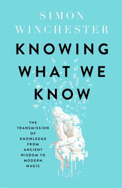 Knowing What We Know: The Transmission of Knowledge: from Ancient Wisdom to Modern Magic