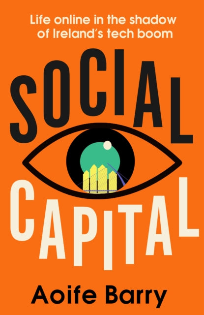 Social Capital: Life Online in the Shadow of Ireland's Tech Boom