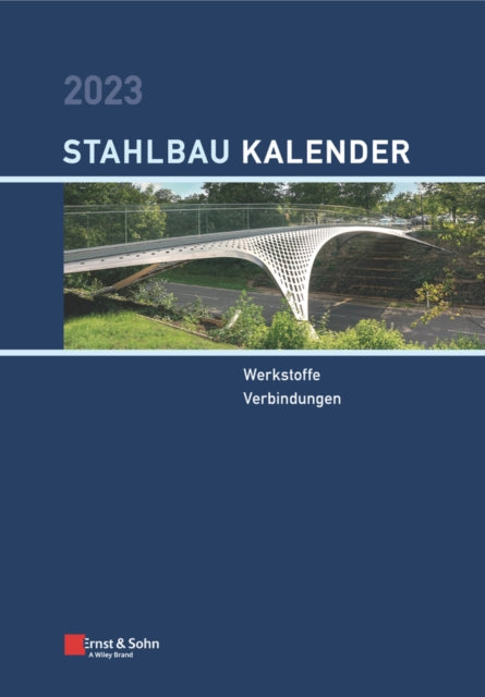 Stahlbau-Kalender 2023 - Schwerpunkte: Werkstoffe;  Verbindungen