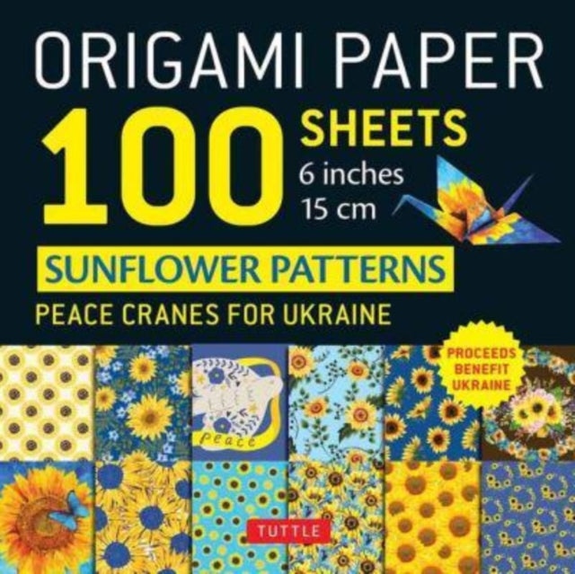 Origami Paper 100 Sheets Sunflower Patterns 6" (15 cm): Peace Cranes for Ukraine