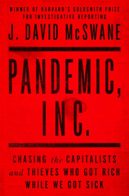 Pandemic, Inc.: Chasing the Capitalists and Thieves Who Got Rich While We Got Sick