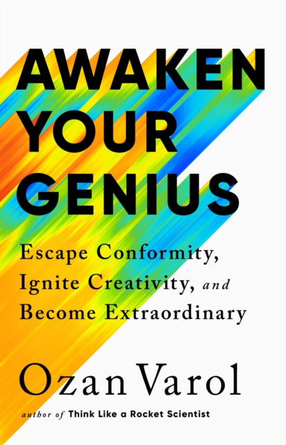 Awaken Your Genius: Escape Conformity, Ignite Creativity and Become Extraordinary