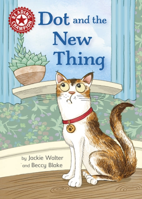 Reading Champion: Dot and the New Thing: Independent Reading Red 2
